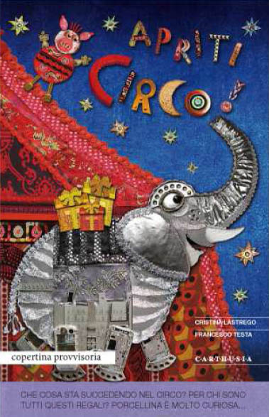 Libri Lastrego Cristina / Francesco Testa - Apriti Circo! Ediz. Illustrata NUOVO SIGILLATO, EDIZIONE DEL 31/10/2013 SUBITO DISPONIBILE