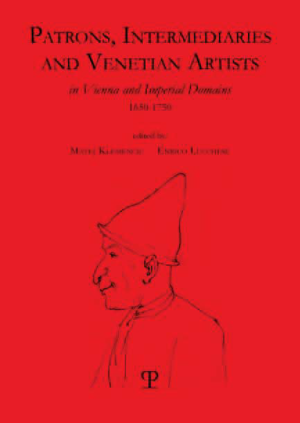 Libri Patrons, Intermediaries And Ventian Artists In Vienna & Imperial Domains (1650-1750). Ediz. Bilingue NUOVO SIGILLATO, EDIZIONE DEL 28/09/2022 SUBITO DISPONIBILE