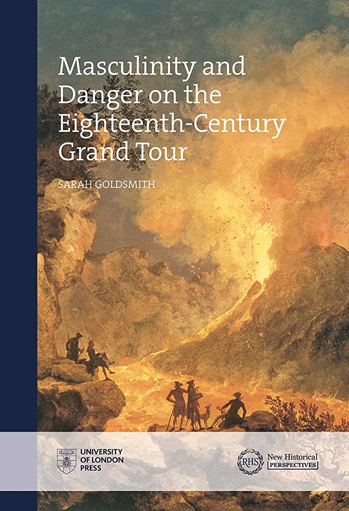 Libri Sarah Goldsmith - Masculinity and Danger on the Eighteenth-Century Grand Tour NUOVO SIGILLATO, EDIZIONE DEL 30/11/2020 SUBITO DISPONIBILE