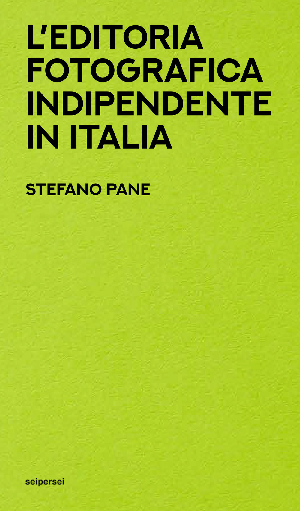 Libri Pane Stefano - L' Editoria Fotografica Indipendente In Italia NUOVO SIGILLATO, EDIZIONE DEL 02/05/2022 SUBITO DISPONIBILE