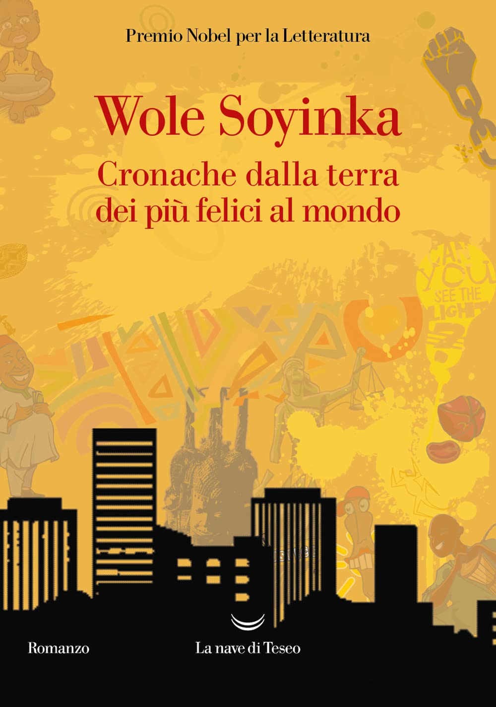 Libri Wole Soyinka - Cronache Della Terra Dei Piu Felici Al Mondo NUOVO SIGILLATO, EDIZIONE DEL 16/05/2023 SUBITO DISPONIBILE