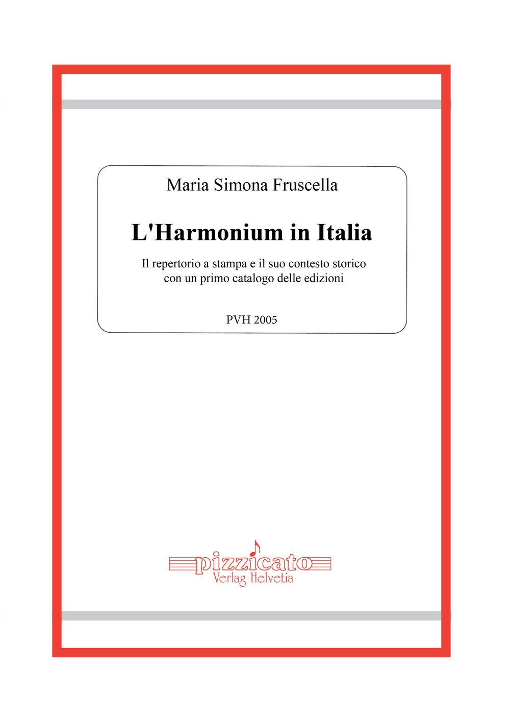 Libri Fruscella Maria Simona - L Harmonium In Italia. Il Repertorio A Stampa E Il Suo Contesto Storico Con Un Primo Catalogo Delle Edizioni NUOVO SIGILLATO EDIZIONE DEL SUBITO DISPONIBILE