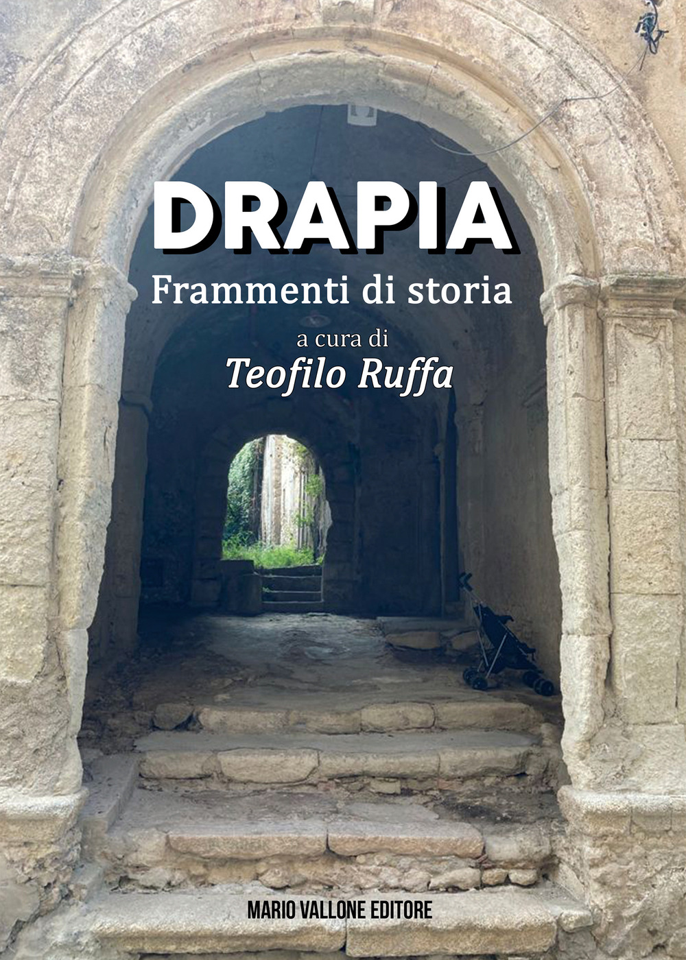 Libri Ruffa Teofilo - Drapia. Frammenti Di Storia NUOVO SIGILLATO, EDIZIONE DEL 01/05/2022 SUBITO DISPONIBILE