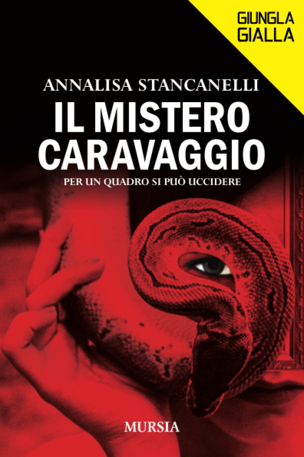 Libri Annalisa Stancanelli - Il Mistero Caravaggio. Per Un Quadro Si Puo Uccidere NUOVO SIGILLATO, EDIZIONE DEL 15/07/2022 SUBITO DISPONIBILE
