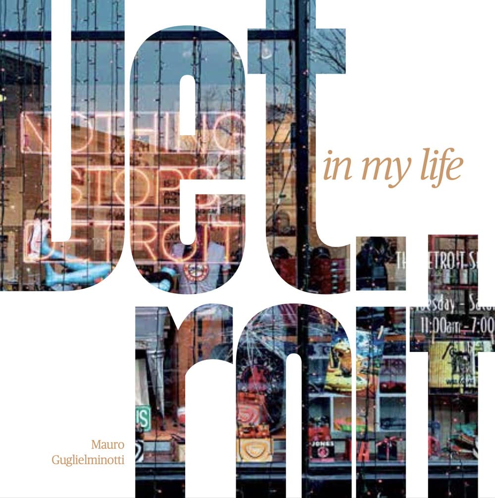 Libri Mauro Guglielminotti - Detroit In My Life NUOVO SIGILLATO, EDIZIONE DEL 12/05/2022 SUBITO DISPONIBILE
