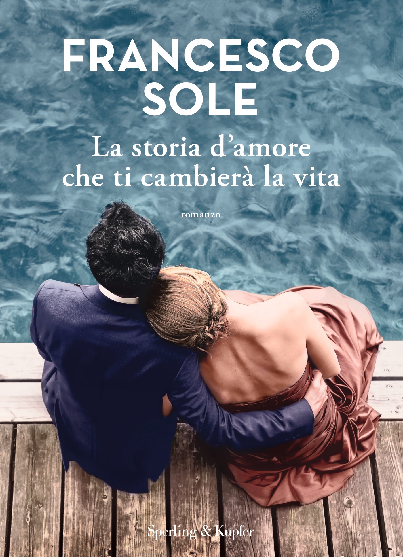 Libri Francesco Sole - La Storia D'amore Che Ti Cambiera La Vita NUOVO SIGILLATO, EDIZIONE DEL 22/11/2022 SUBITO DISPONIBILE