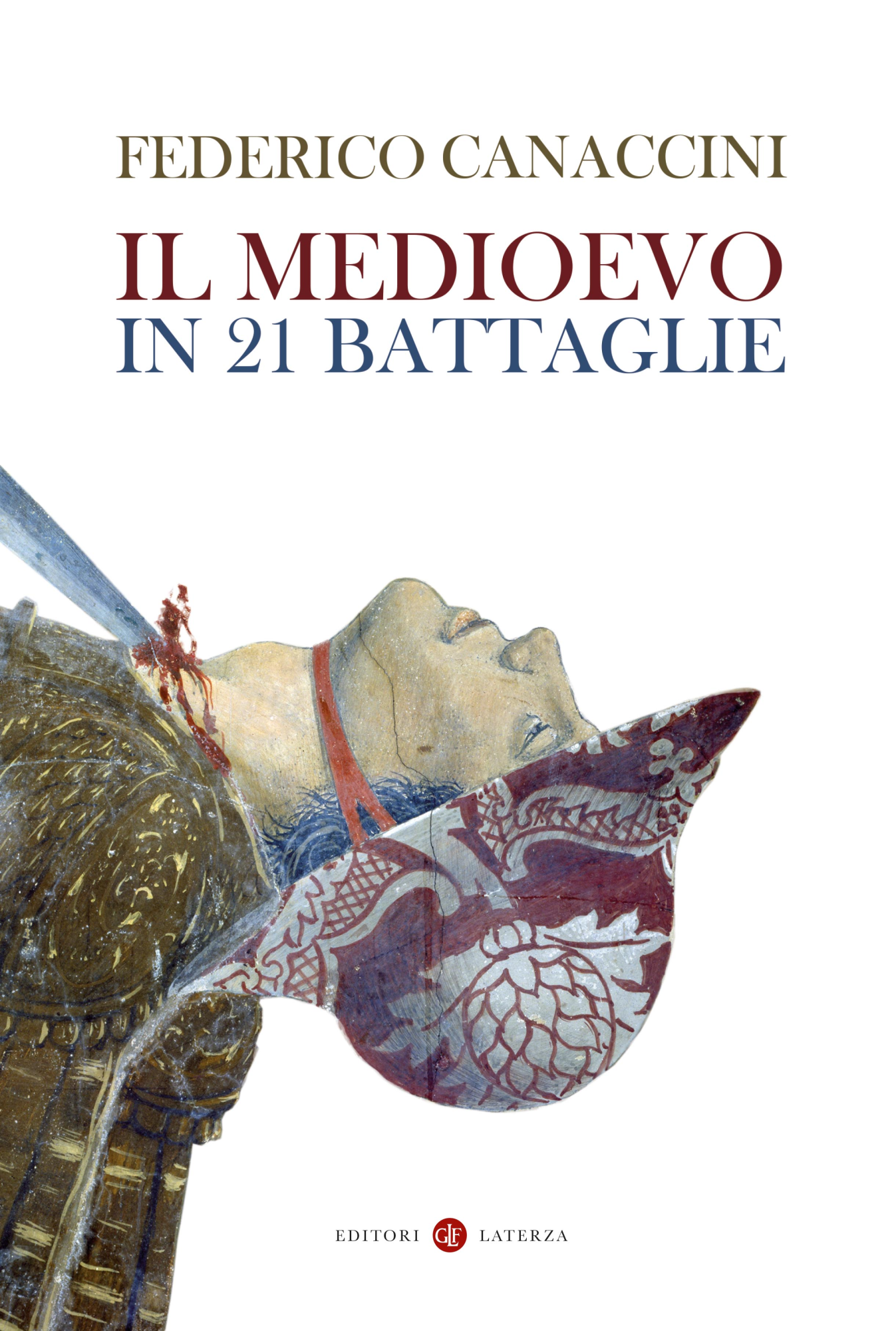 Libri Federico Canaccini - Il Medioevo In 21 Battaglie NUOVO SIGILLATO, EDIZIONE DEL 18/11/2022 SUBITO DISPONIBILE