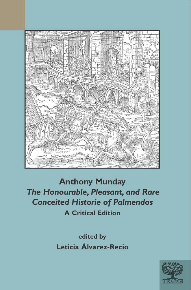 Libri Alvarez Recio - Anthony Munday: The Honourable, Pleasant, And Rare Conceited Historie Of Palmendos NUOVO SIGILLATO, EDIZIONE DEL 21/03/2022 SUBITO DISPONIBILE