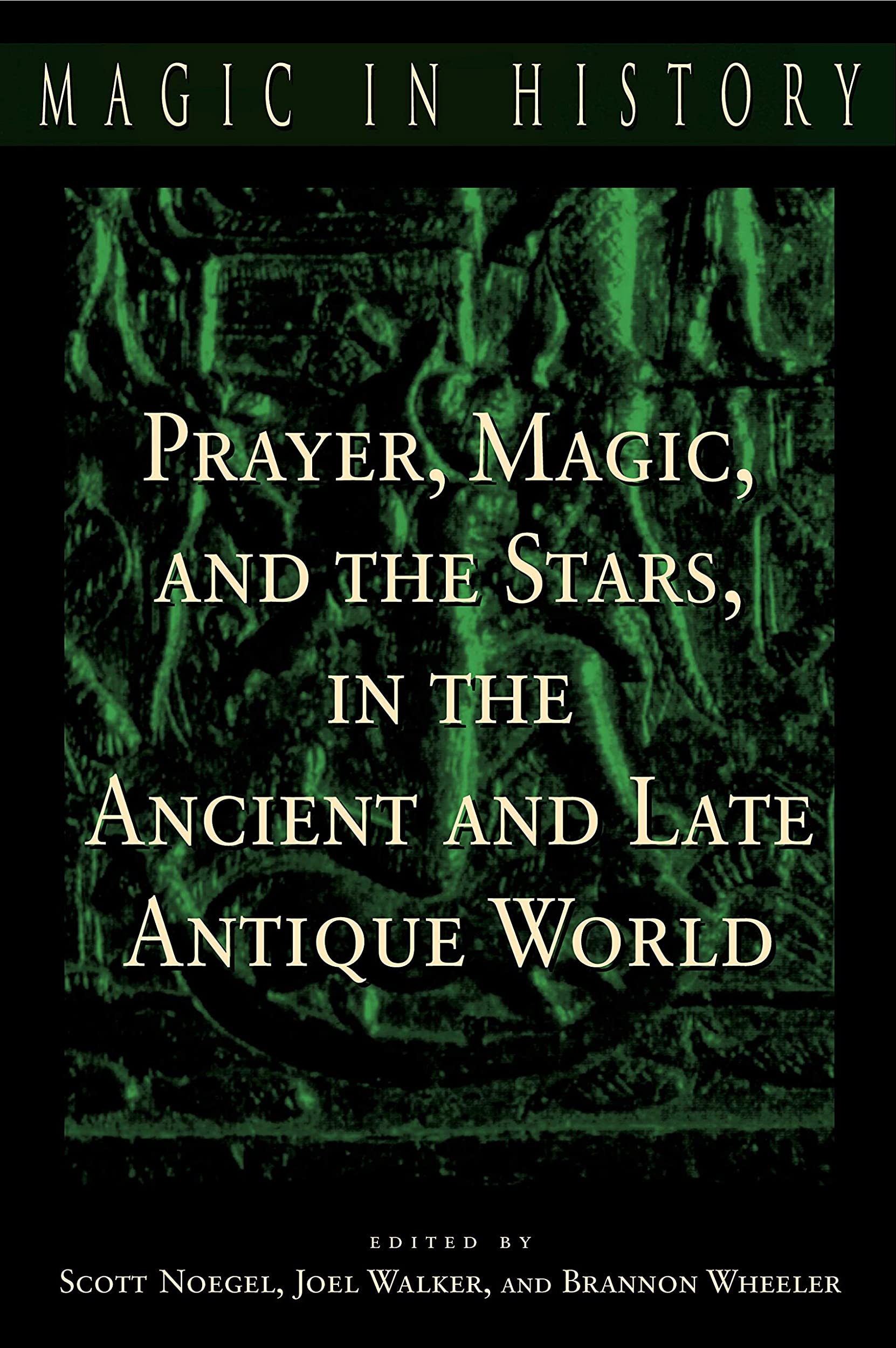Libri Noegel, Walker, Wheeler - Prayer Magic And The Stars In The Ancient And Late Antique World NUOVO SIGILLATO, EDIZIONE DEL 15/06/2003 SUBITO DISPONIBILE
