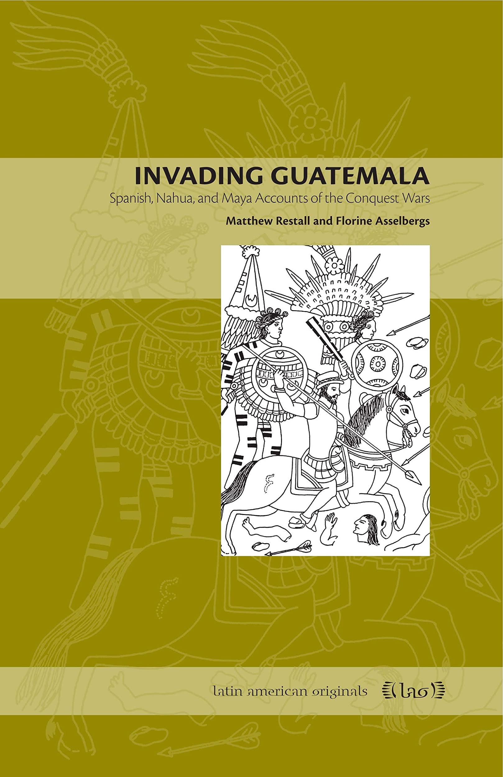 Libri Restall, Asselbergs - Spanish Nahua And Maya Accounts Of The Conquest Wars NUOVO SIGILLATO, EDIZIONE DEL 15/01/2008 SUBITO DISPONIBILE