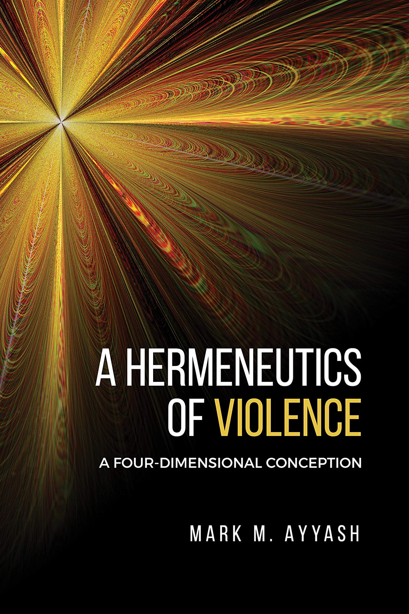 LIbri UK/US Ayyash - Hermeneutics Violence: Four Dimensionahb NUOVO SIGILLATO, EDIZIONE DEL 15/10/2019 SUBITO DISPONIBILE