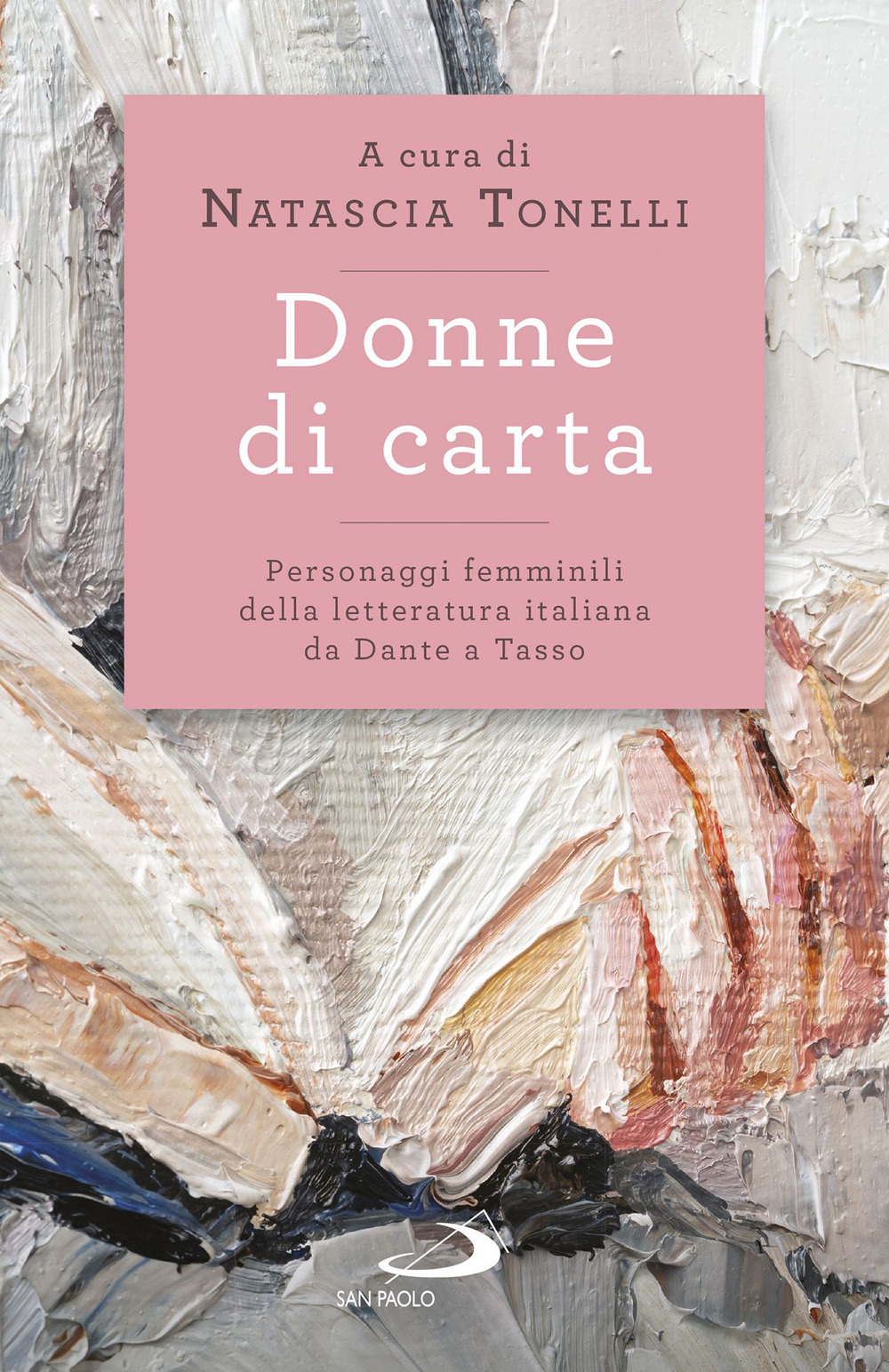 Libri Donne Di Carta. Personaggi Femminili Della Letteratura Italiana Da Dante A Tasso NUOVO SIGILLATO, EDIZIONE DEL 01/03/2023 SUBITO DISPONIBILE