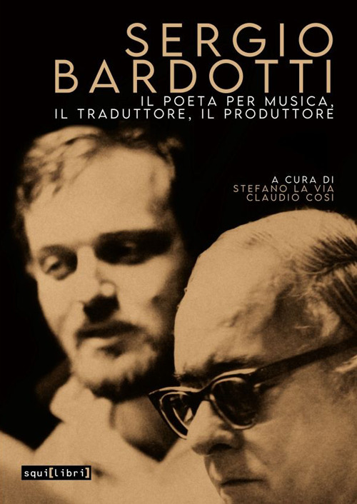 Libri Sergio Bardotti. Il Poeta Per Musica, Il Traduttore, Il Produttore. Con CD-Audio NUOVO SIGILLATO SUBITO DISPONIBILE