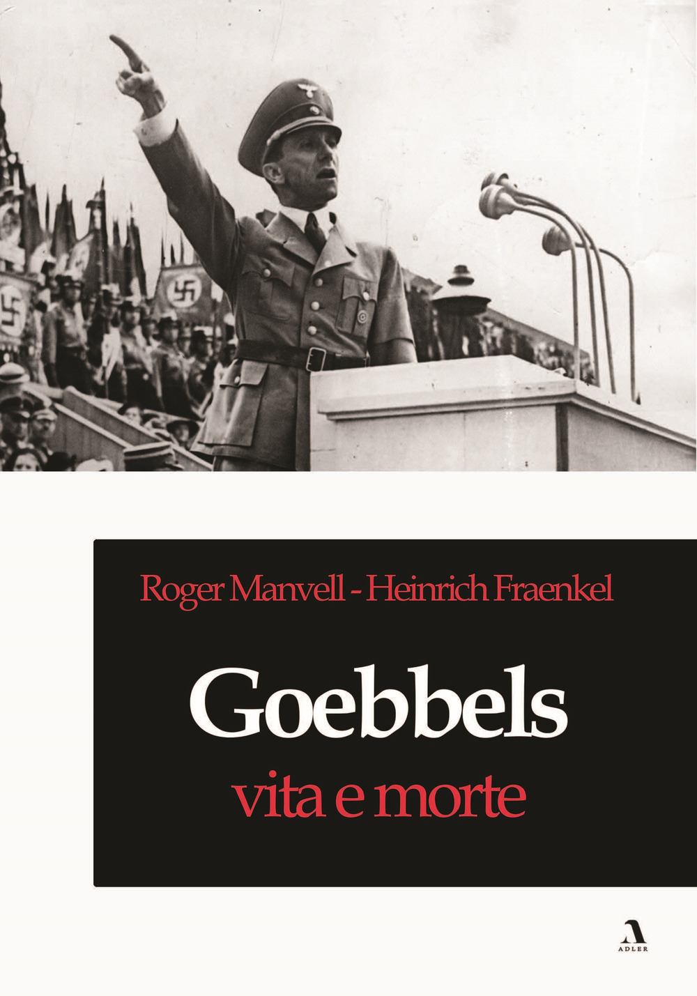 Libri Manvell Roger / Fraenkel Heinrich - Goebbels, Vita E Morte NUOVO SIGILLATO, EDIZIONE DEL 14/06/2022 SUBITO DISPONIBILE