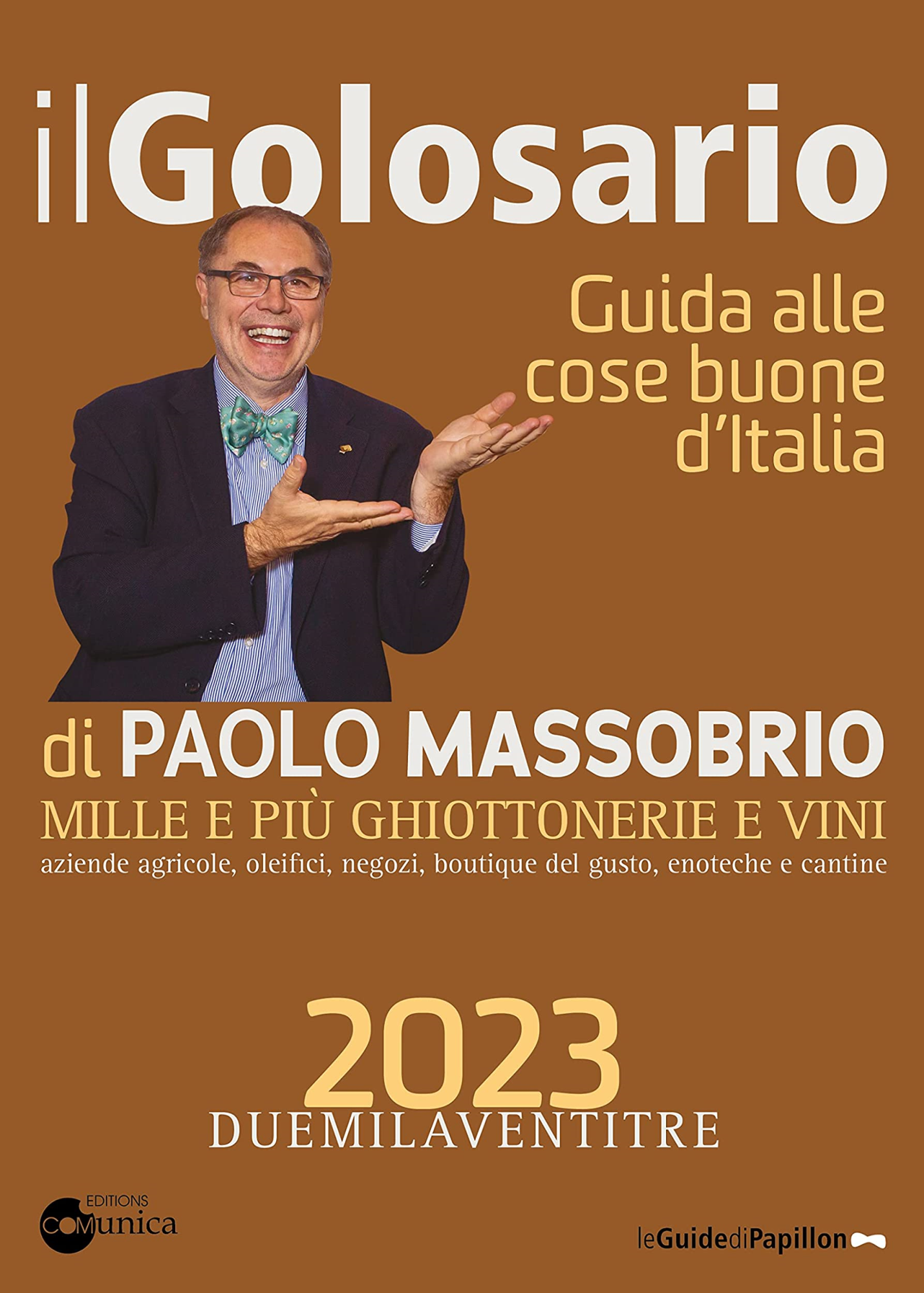 Libri Massobrio Paolo - Il Golosario 2023. Guida Alle Cose Buone D'italia NUOVO SIGILLATO, EDIZIONE DEL 29/11/2022 SUBITO DISPONIBILE