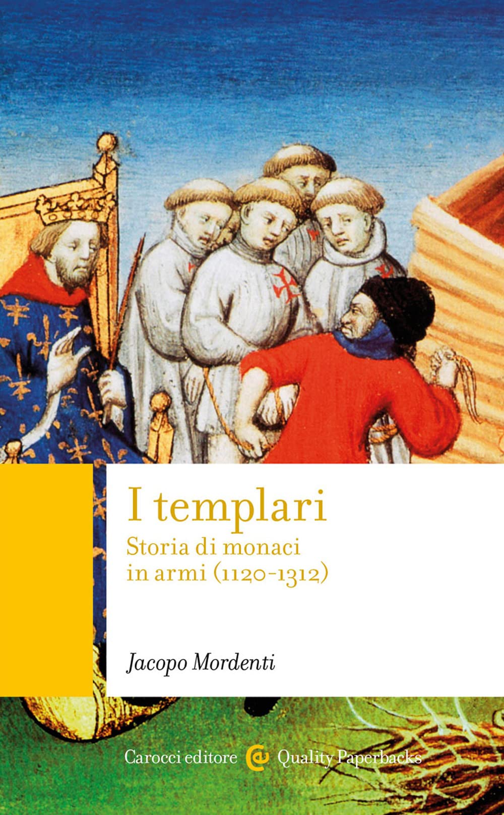 Libri Jacopo Mordenti - I Templari. Storia Di Monaci In Armi (1120-1312) NUOVO SIGILLATO, EDIZIONE DEL 14/10/2022 SUBITO DISPONIBILE