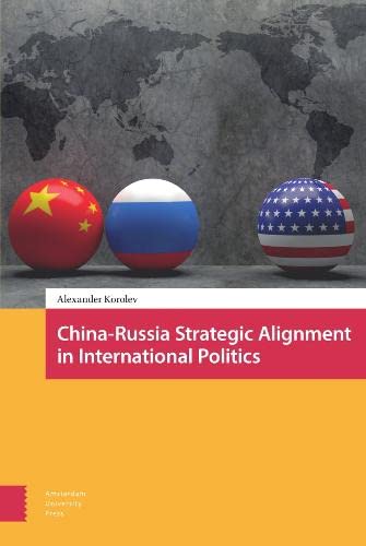 LIbri UK/US Alexander Korolev - China Russia Strategic Alignment In International Politics NUOVO SIGILLATO, EDIZIONE DEL 02/06/2022 SUBITO DISPONIBILE
