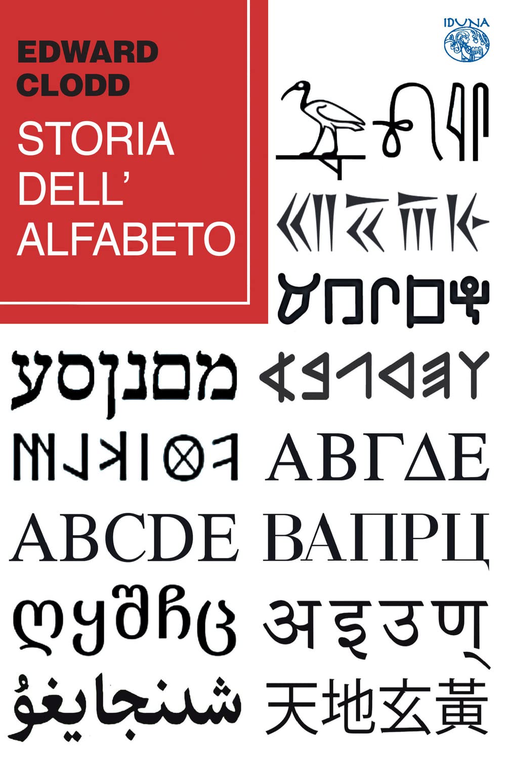Libri Edward Clodd - Storia Dell'alfabeto NUOVO SIGILLATO, EDIZIONE DEL 23/11/2022 SUBITO DISPONIBILE