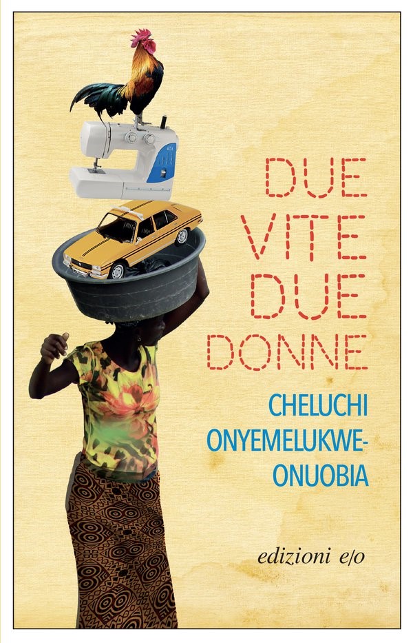 Libri Onyemelukwe-Onuobia Cheluchi - Due Vite, Due Donne NUOVO SIGILLATO, EDIZIONE DEL 03/11/2022 SUBITO DISPONIBILE