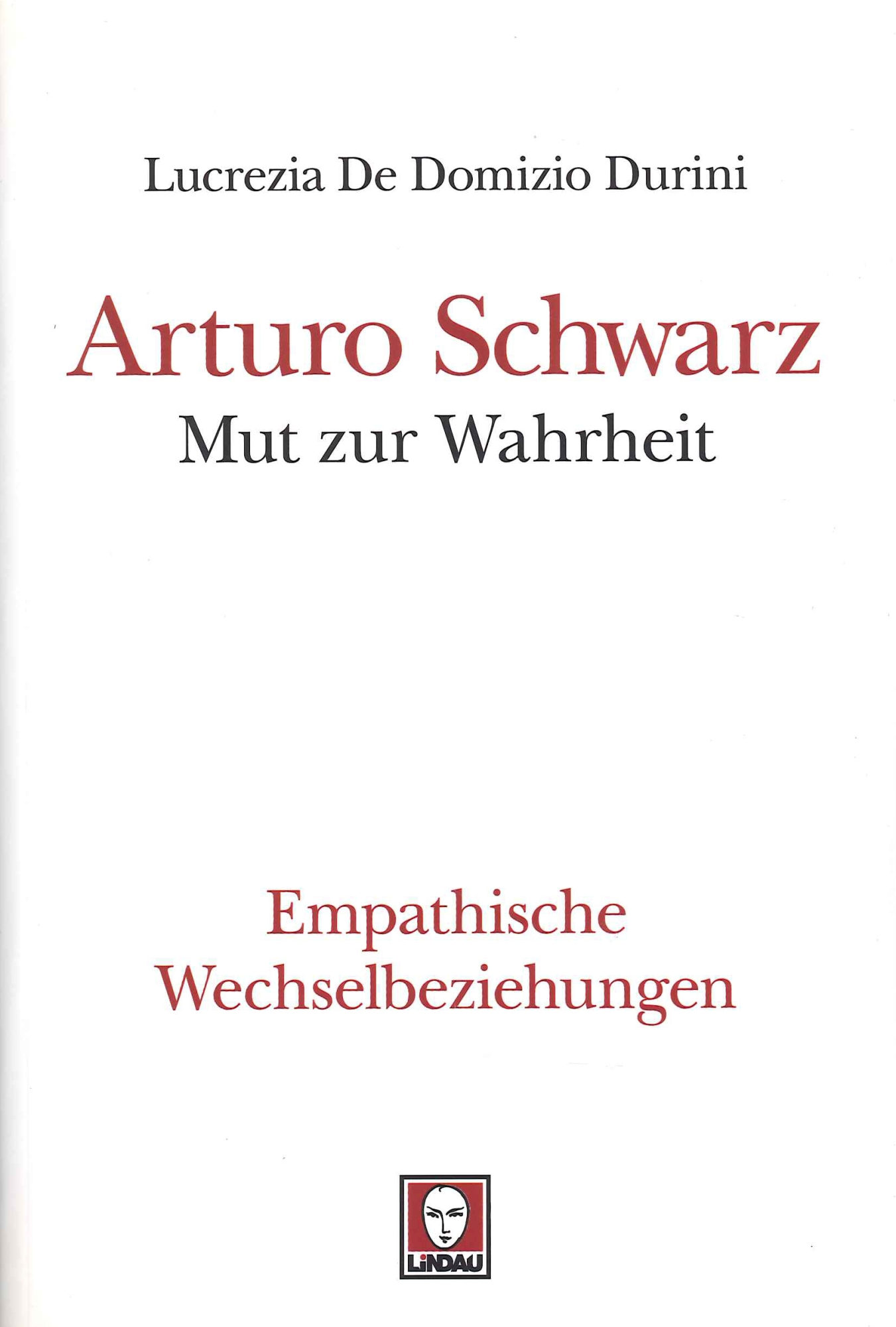 Libri Lucrezia De Domizio Durini - Arturo Schwarz. Mut Zur Wahrheit NUOVO SIGILLATO, EDIZIONE DEL 01/01/2015 SUBITO DISPONIBILE