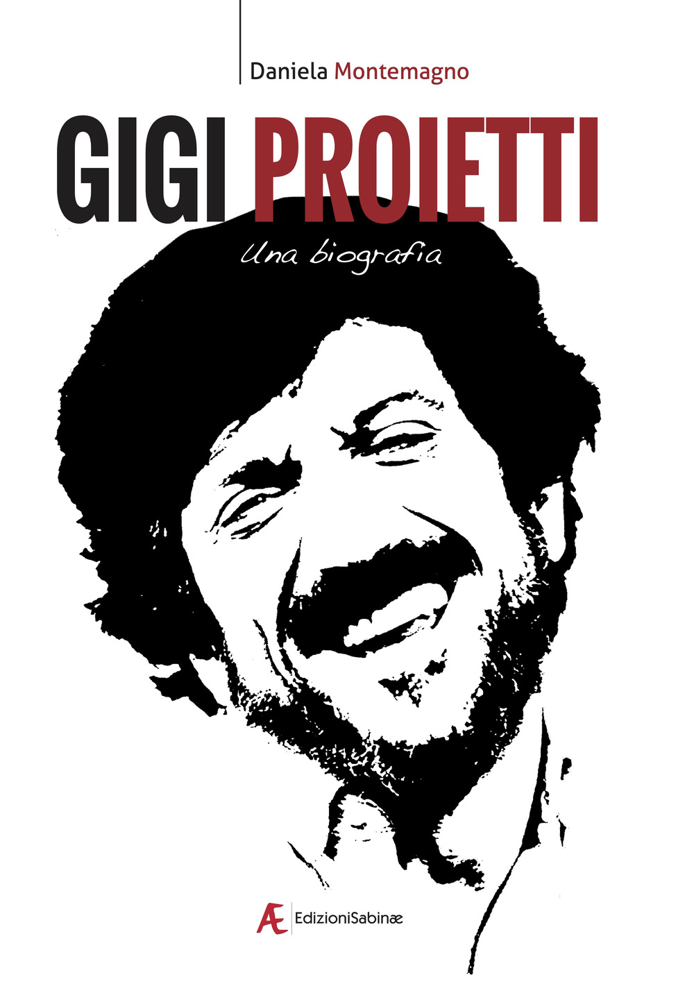 Libri Montemagno Daniela - Gigi Proietti. Una Biografia NUOVO SIGILLATO, EDIZIONE DEL 20/06/2022 SUBITO DISPONIBILE