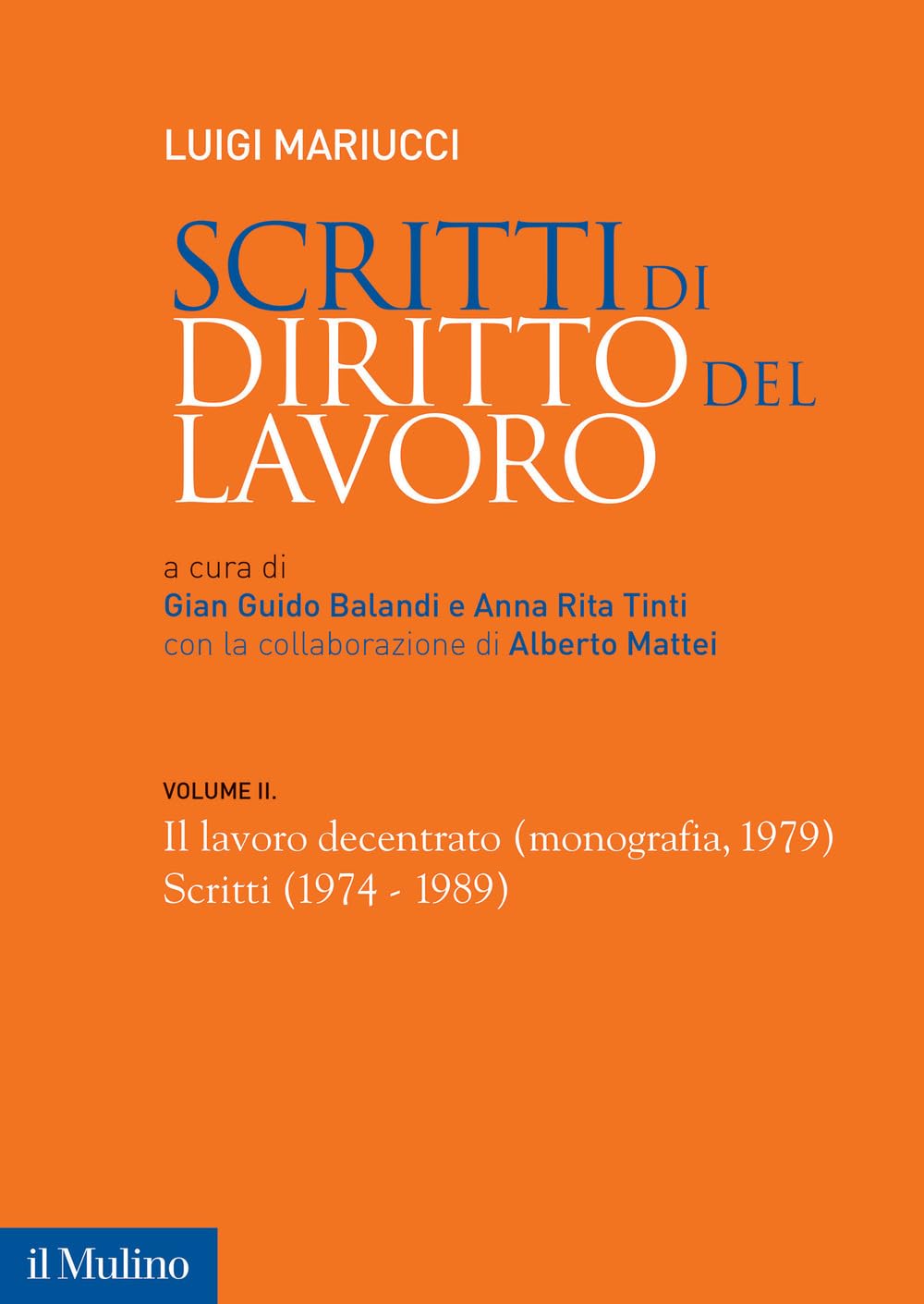 Libri Luigi Mariucci - Scritti Di Diritto Del Lavoro Vol 02 NUOVO SIGILLATO, EDIZIONE DEL 06/10/2023 SUBITO DISPONIBILE