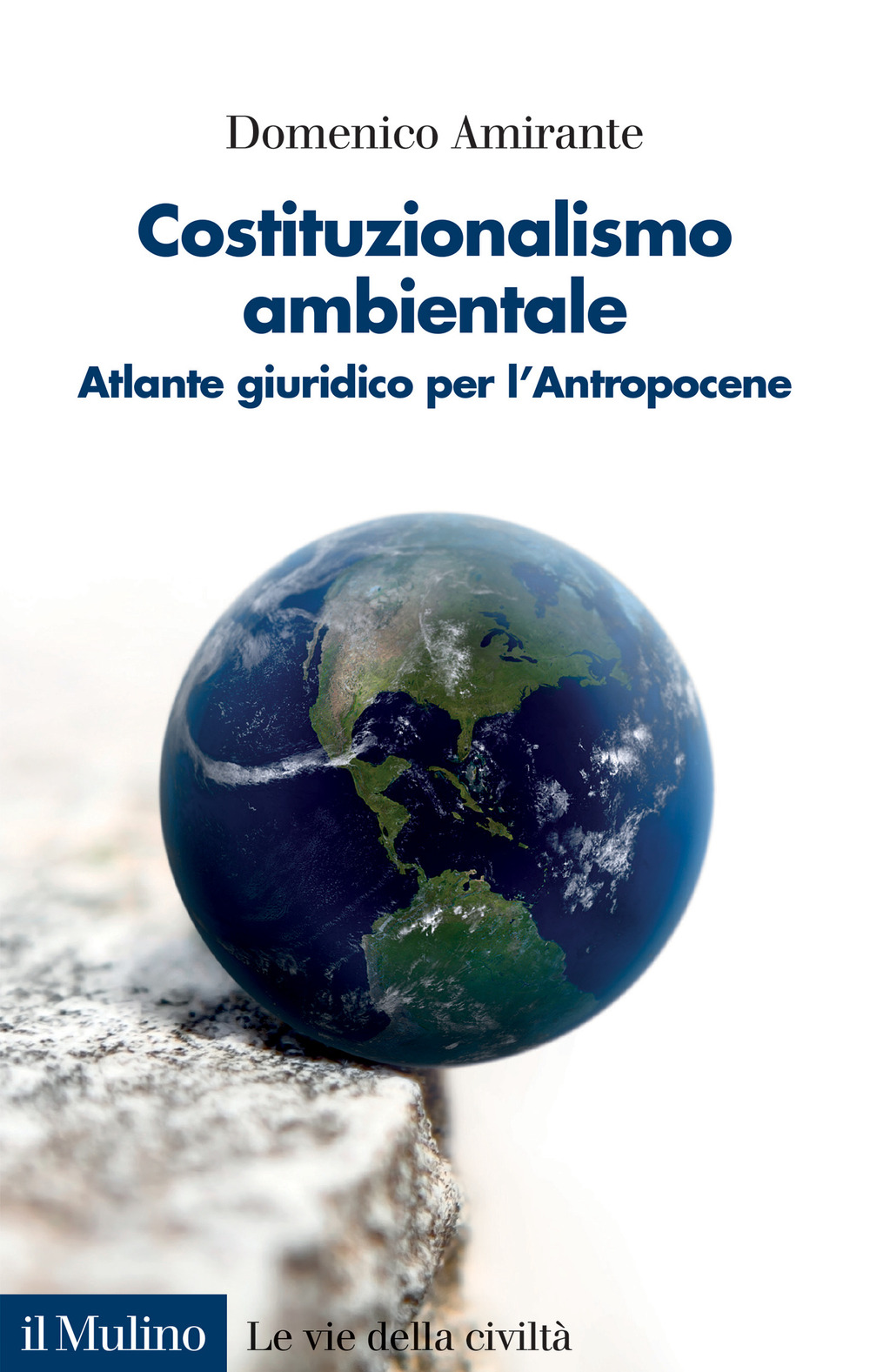 Libri Domenico Amirante - Costituzionalismo Ambientale. Atlante Giuridico Per L'antropocene NUOVO SIGILLATO, EDIZIONE DEL 14/10/2022 SUBITO DISPONIBILE