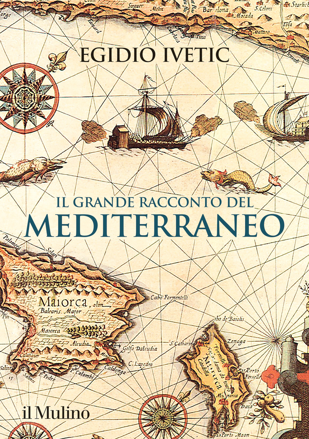 Libri Egidio Ivetic - Il Grande Racconto Del Mediterraneo NUOVO SIGILLATO, EDIZIONE DEL 04/11/2022 SUBITO DISPONIBILE