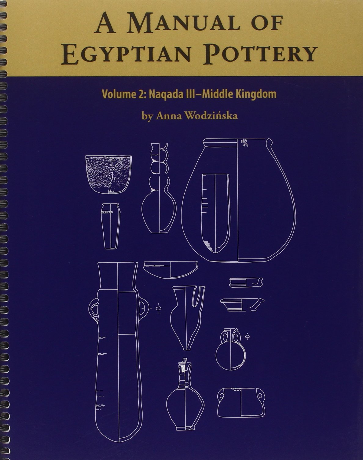 Libri Wodzinska - Manual Of Egyptian Pottery Vol2 Spiral NUOVO SIGILLATO, EDIZIONE DEL 31/08/2009 SUBITO DISPONIBILE