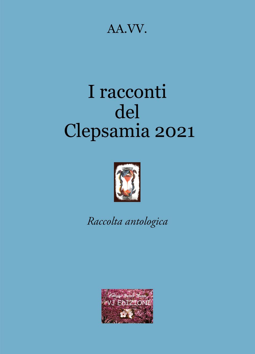 Libri Racconti Del Clepsamia 2021 (I) NUOVO SIGILLATO, EDIZIONE DEL 15/06/2022 SUBITO DISPONIBILE