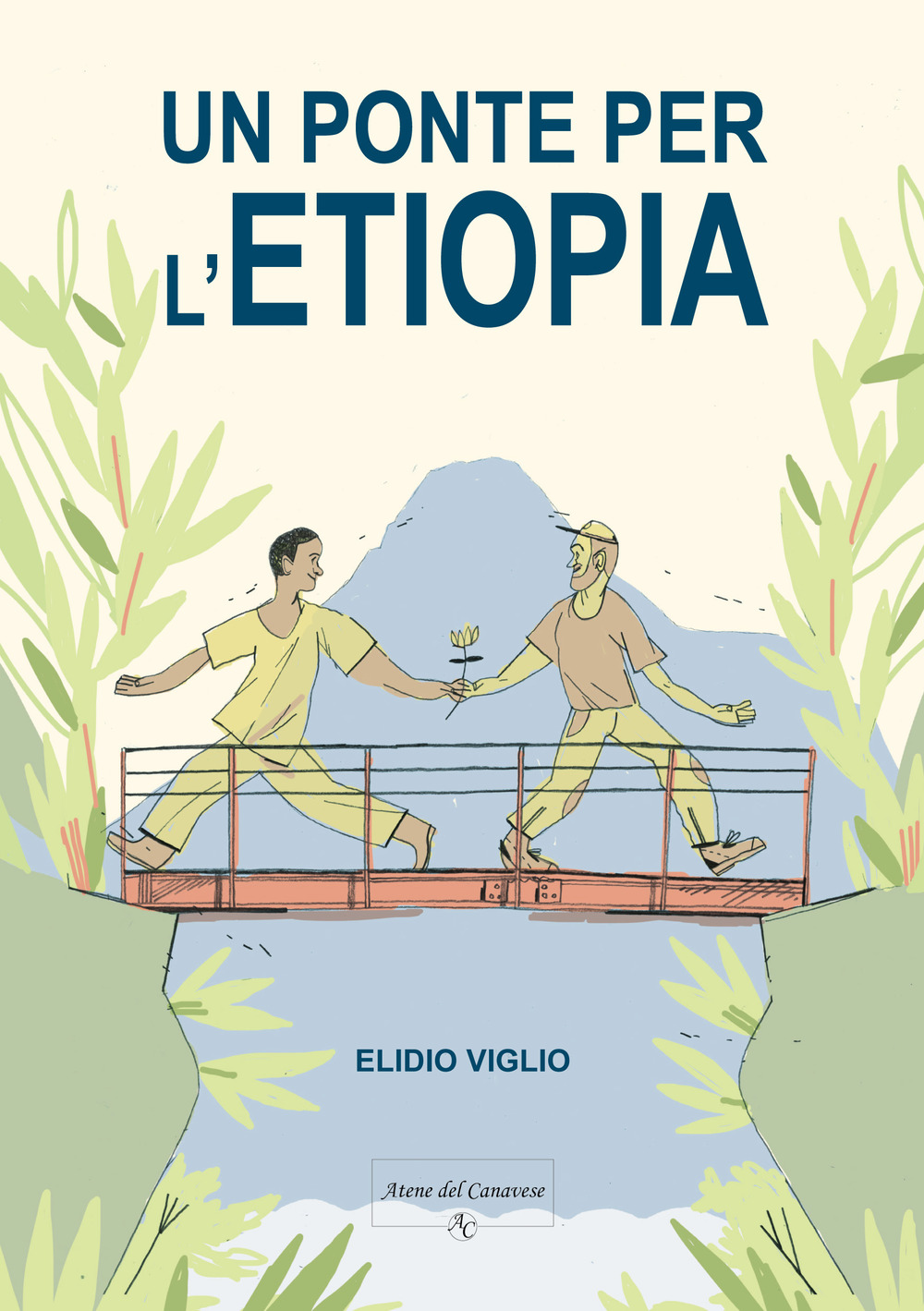 Libri Viglio Elidio - Un Ponte Per L'etiopia NUOVO SIGILLATO, EDIZIONE DEL 02/05/2022 SUBITO DISPONIBILE