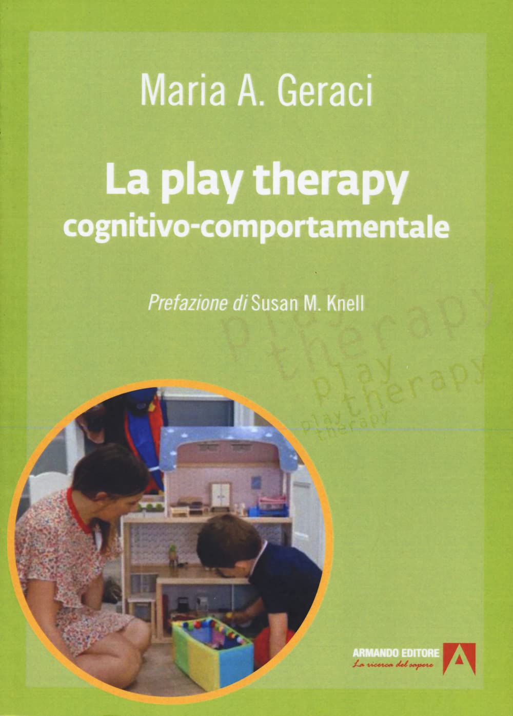 Libri Geraci Maria A. - La Play Therapy Cognitivo-Comportamentale NUOVO SIGILLATO, EDIZIONE DEL 11/11/2022 SUBITO DISPONIBILE