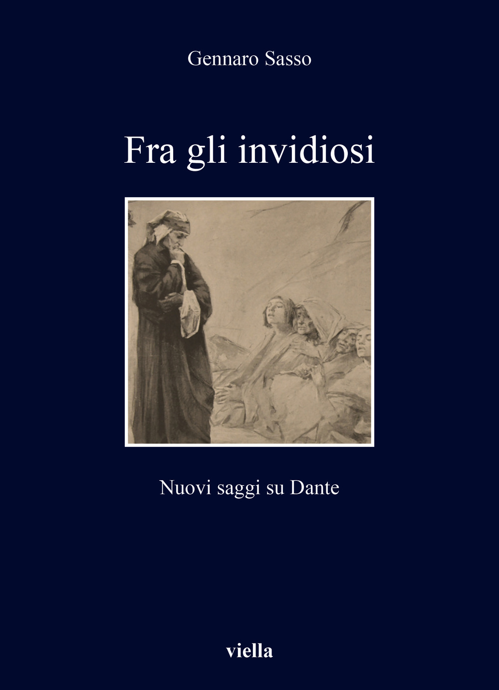 Libri Gennaro Sasso - Fra Gli Invidiosi. Nuovi Saggi Su Dante NUOVO SIGILLATO, EDIZIONE DEL 10/03/2023 SUBITO DISPONIBILE