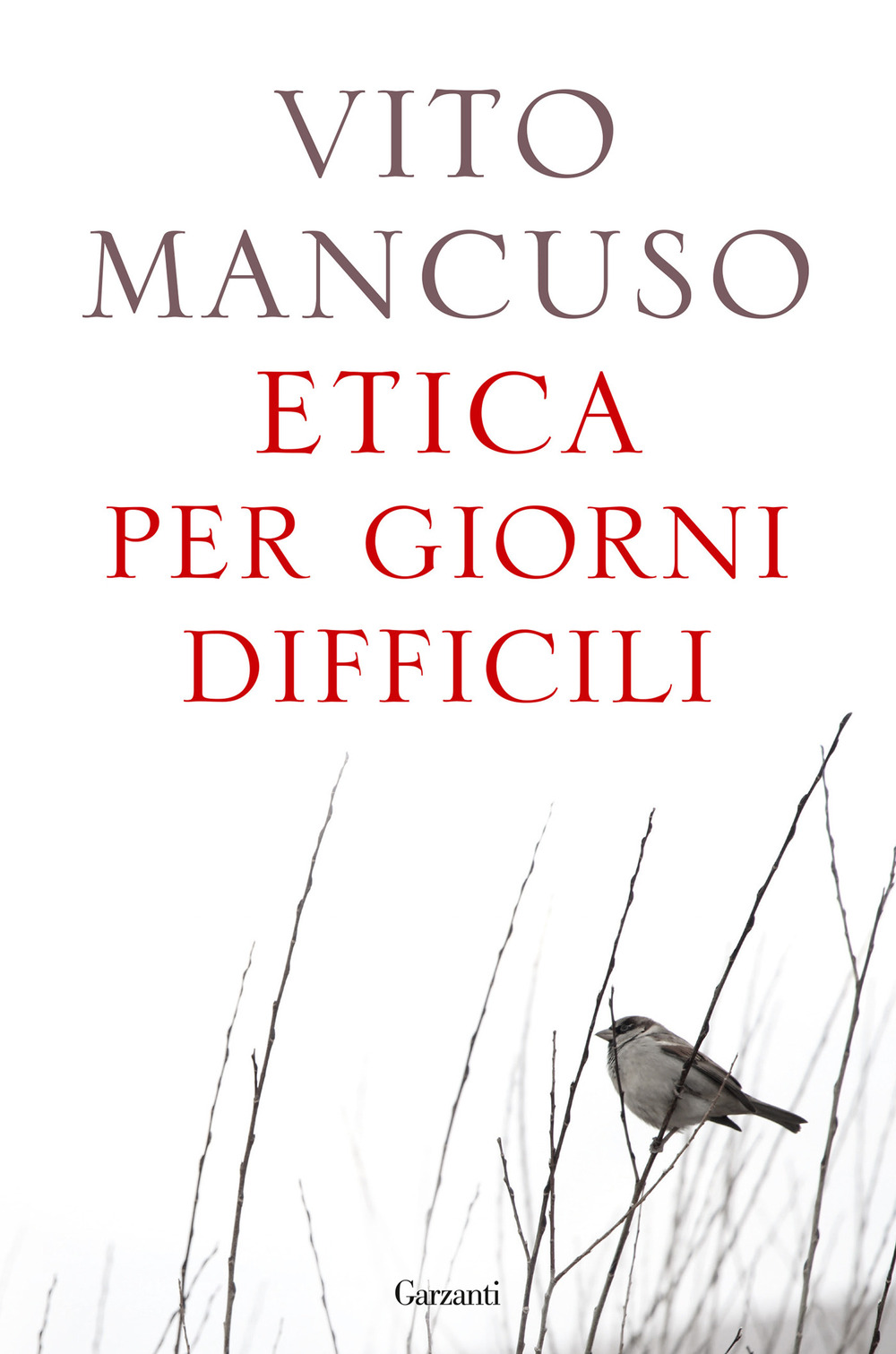 Libri Vito Mancuso - Etica Per Giorni Difficili NUOVO SIGILLATO, EDIZIONE DEL 08/11/2022 SUBITO DISPONIBILE