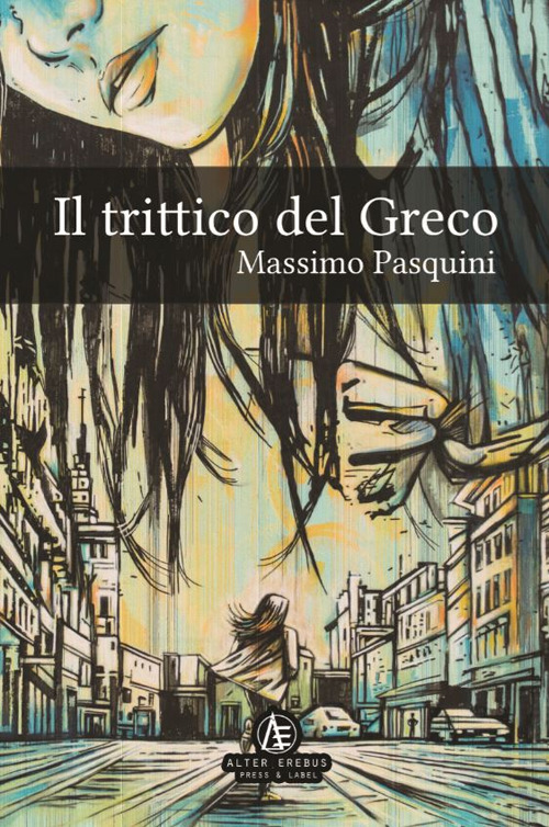 Libri Massimo Pasquini - Il Trittico Del Greco NUOVO SIGILLATO, EDIZIONE DEL 31/07/2022 SUBITO DISPONIBILE