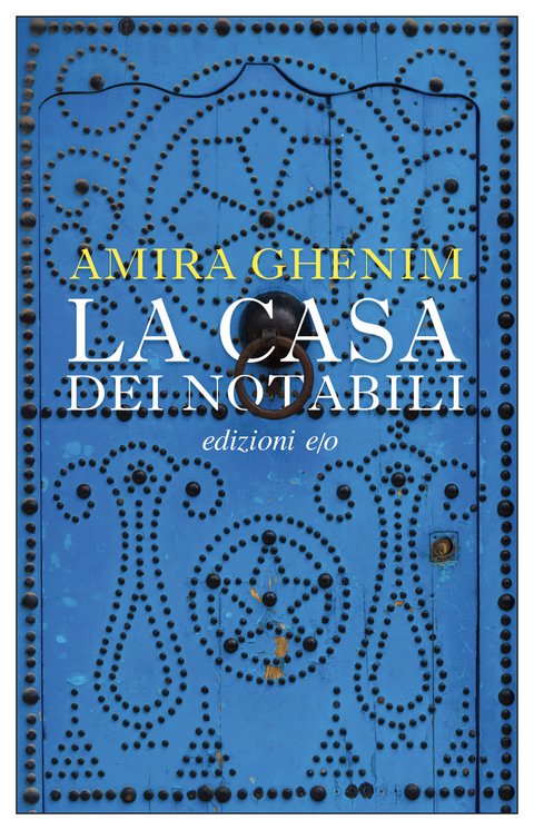 Libri Ghenim Amira - La Casa Dei Notabili NUOVO SIGILLATO, EDIZIONE DEL 11/01/2023 SUBITO DISPONIBILE
