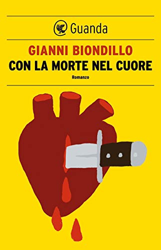 Libri Gianni Biondillo - Con La Morte Nel Cuore NUOVO SIGILLATO, EDIZIONE DEL 28/10/2022 SUBITO DISPONIBILE