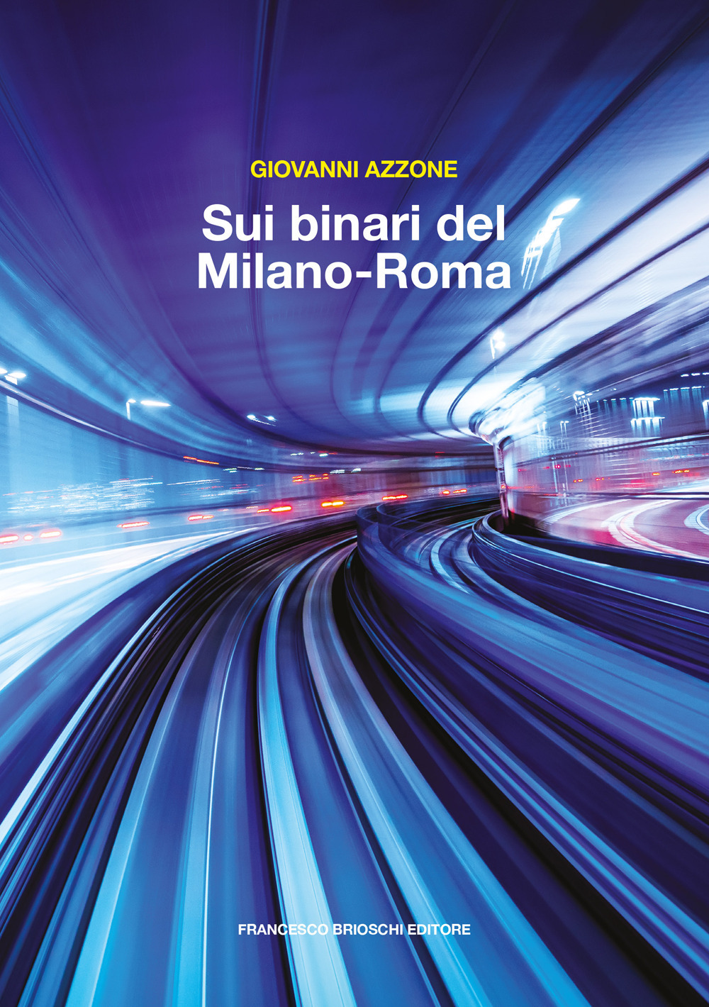 Libri Giovanni Azzone - Sui Binari Del Milano-Roma NUOVO SIGILLATO, EDIZIONE DEL 04/11/2022 SUBITO DISPONIBILE