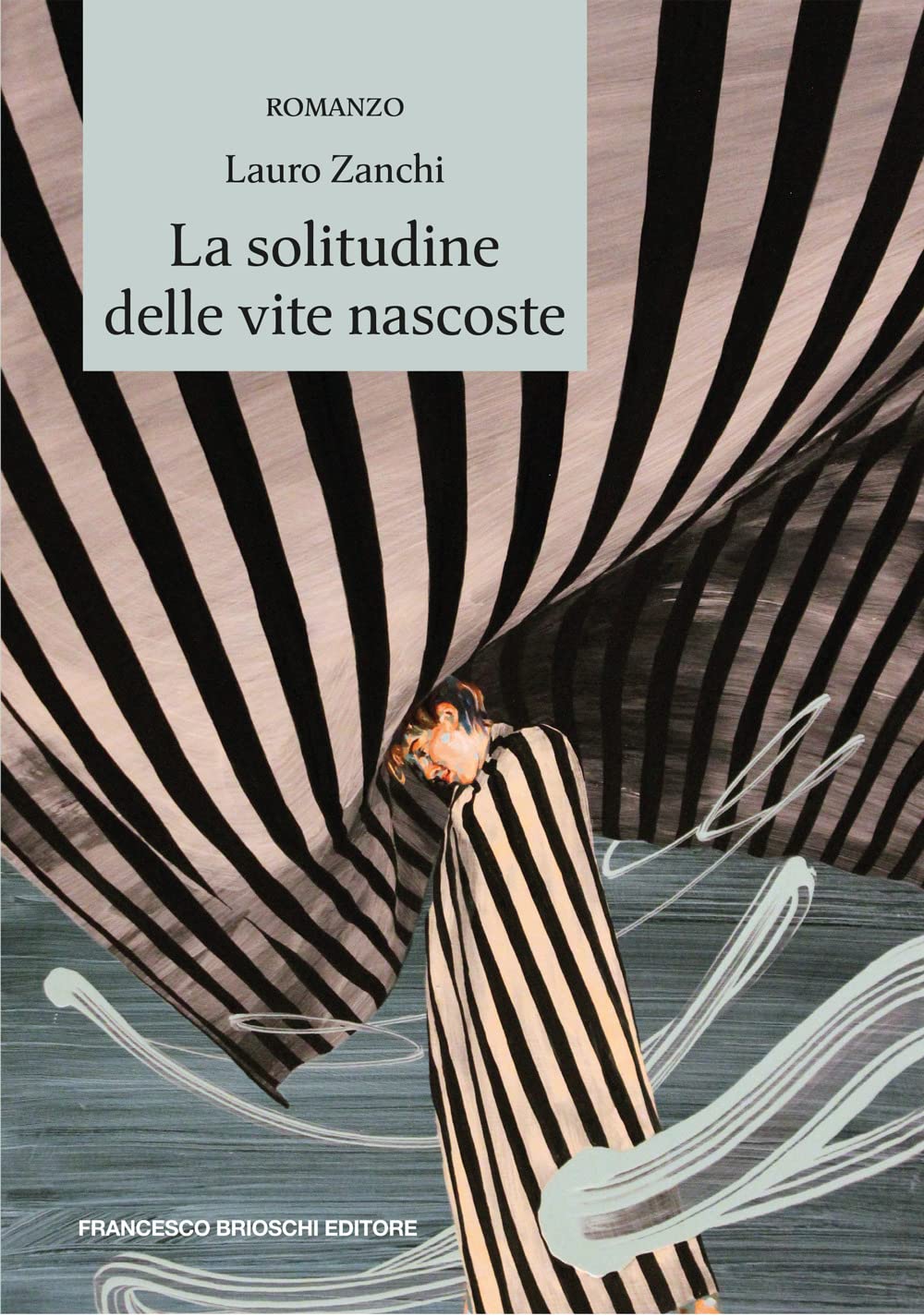 Libri Lauro Zanchi - La Solitudine Delle Vite Nascoste NUOVO SIGILLATO, EDIZIONE DEL 28/10/2022 SUBITO DISPONIBILE
