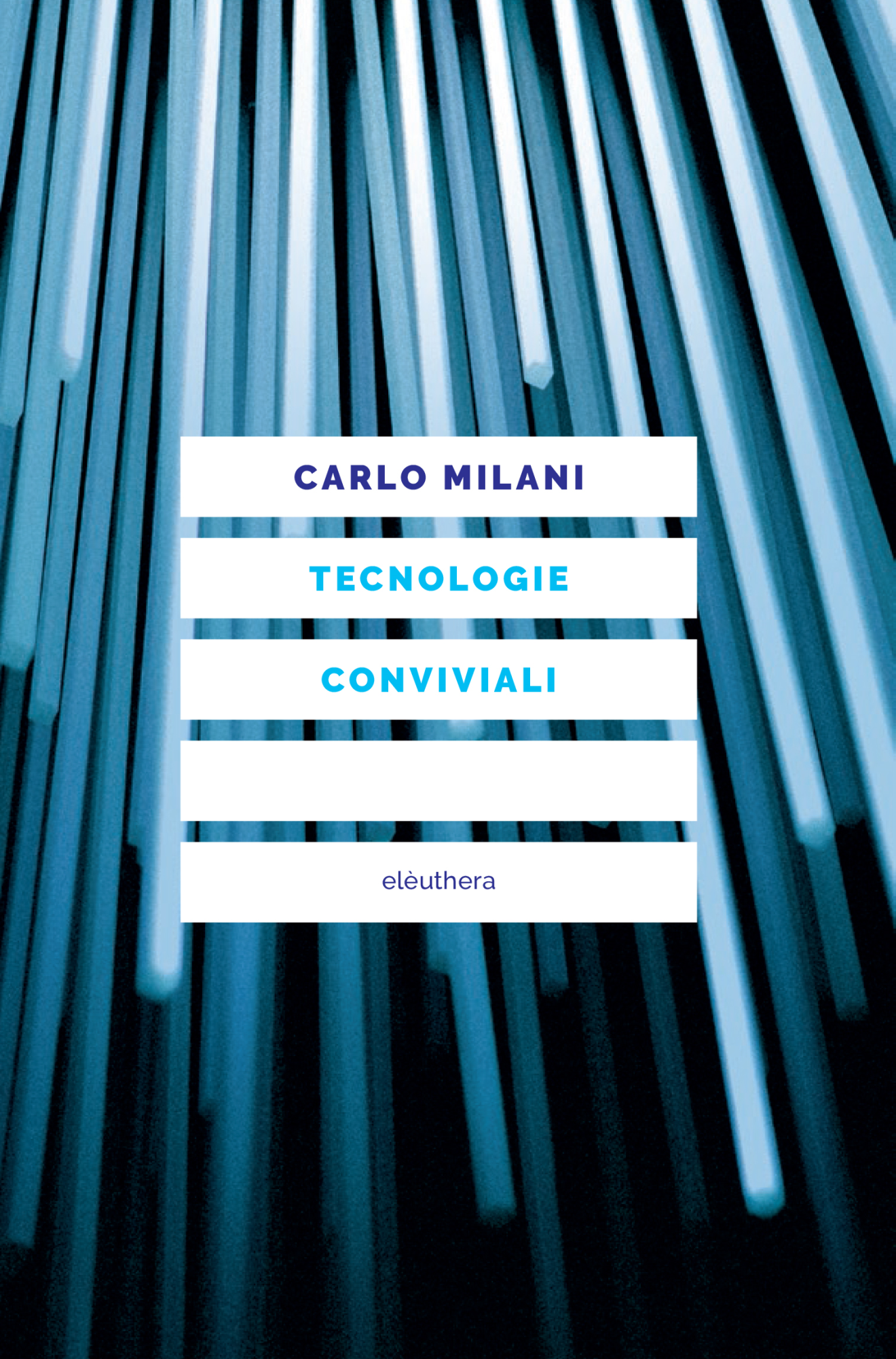 Libri Carlo Milani - Tecnologie Conviviali NUOVO SIGILLATO, EDIZIONE DEL 09/12/2022 SUBITO DISPONIBILE