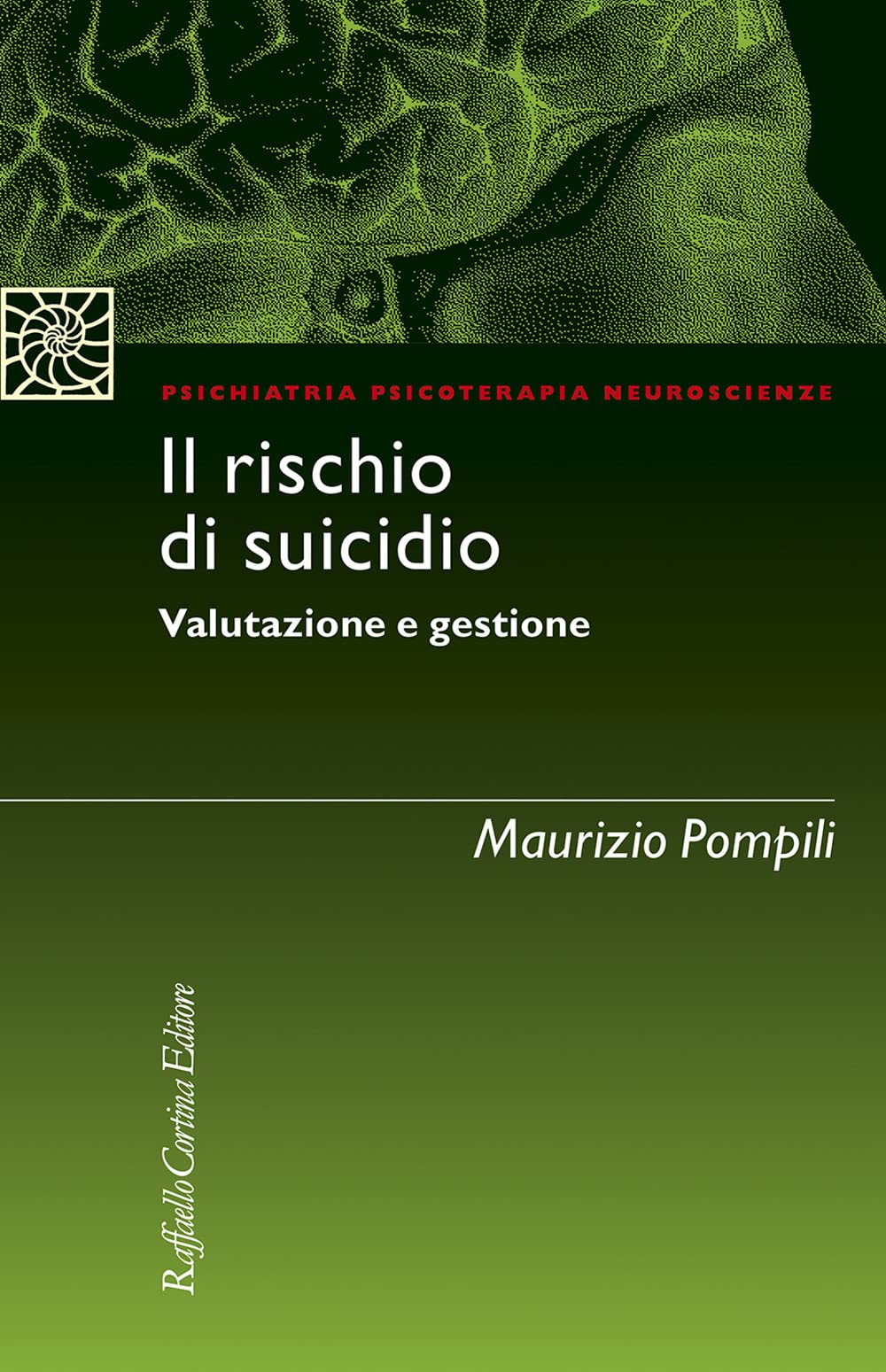 Libri Maurizio Pompili - Il Rischio Di Suicidio. Valutazione E Gestione NUOVO SIGILLATO, EDIZIONE DEL 11/11/2022 SUBITO DISPONIBILE