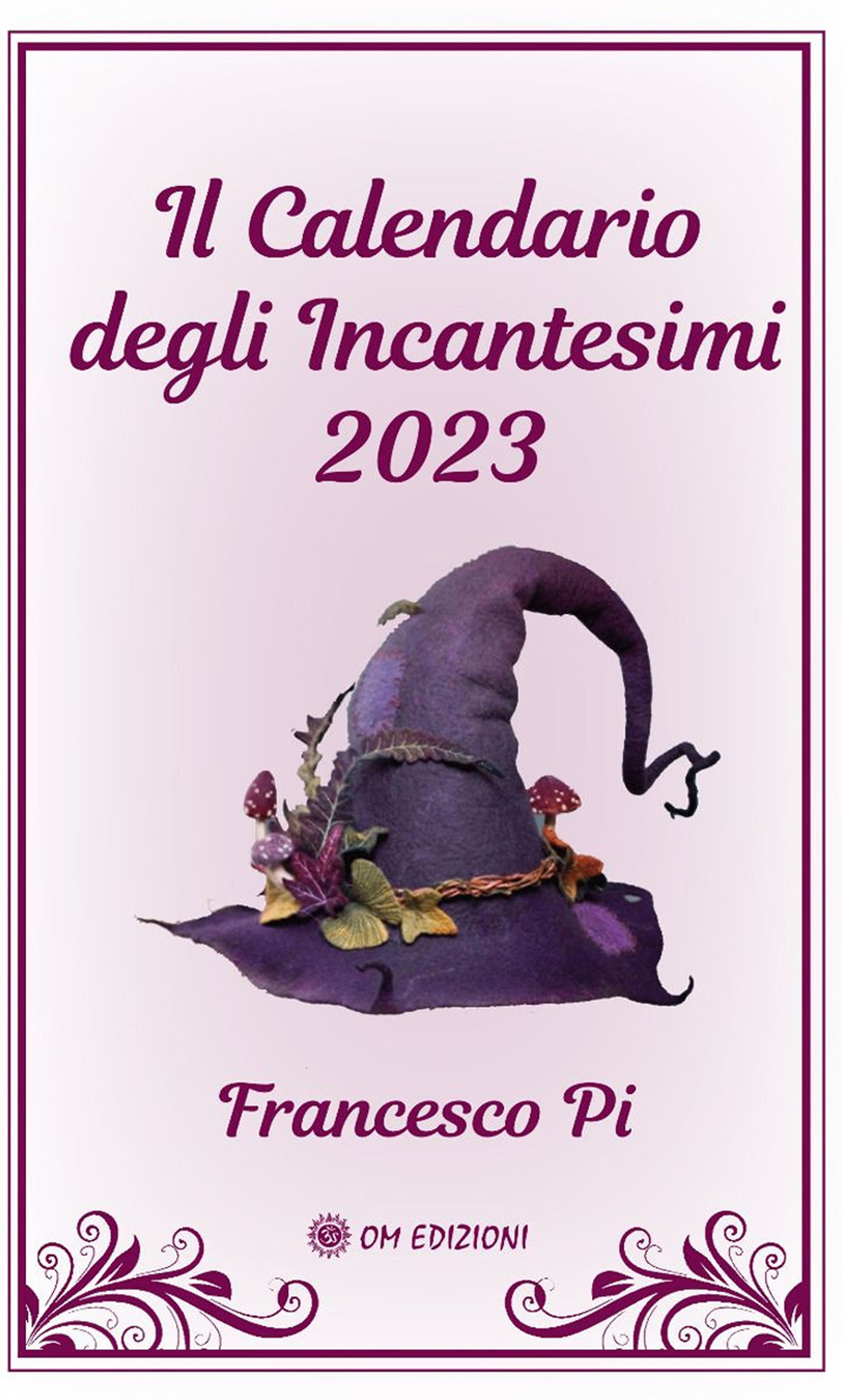 Libri Pi Francesco - Il Calendario Degli Incantesimi 2023 NUOVO SIGILLATO, EDIZIONE DEL 28/10/2022 SUBITO DISPONIBILE