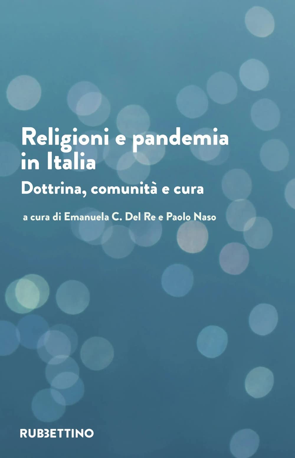 Libri Religioni E Pandemia In Italia. Dottrina, Comunita, Cura NUOVO SIGILLATO, EDIZIONE DEL 09/12/2022 SUBITO DISPONIBILE