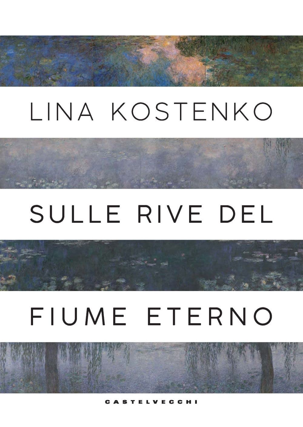Libri Lina Kostenko - Sulle Rive Del Fiume Eterno NUOVO SIGILLATO, EDIZIONE DEL 27/01/2023 SUBITO DISPONIBILE