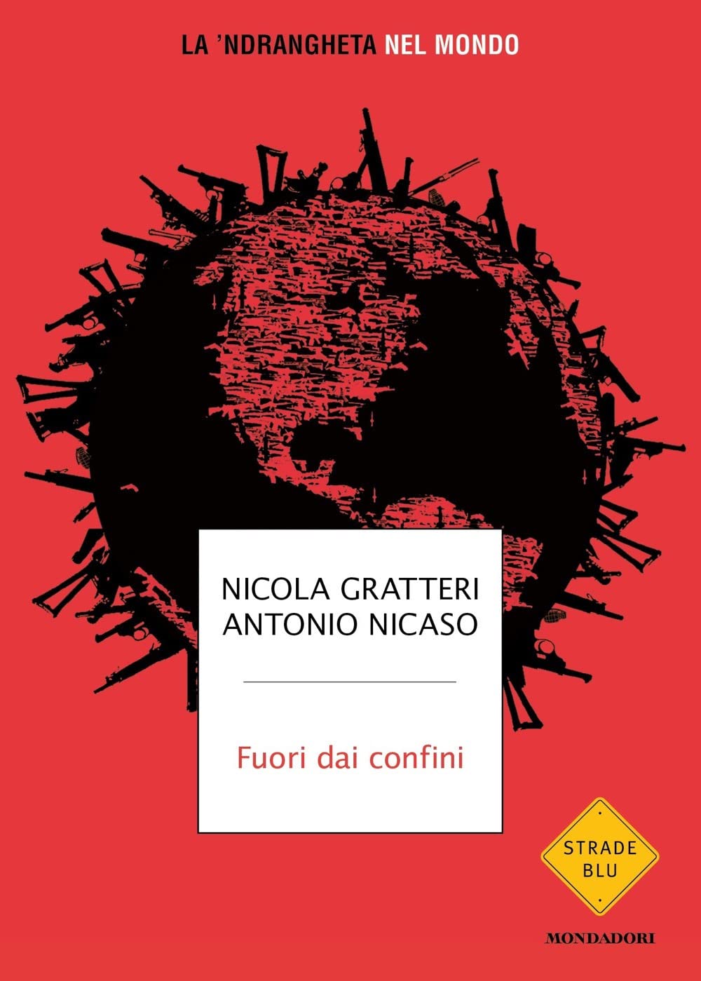 Libri Nicola Gratteri / Antonio Nicaso - Fuori Dai Confini. La 'Ndrangheta Nel Mondo NUOVO SIGILLATO, EDIZIONE DEL 15/11/2022 SUBITO DISPONIBILE