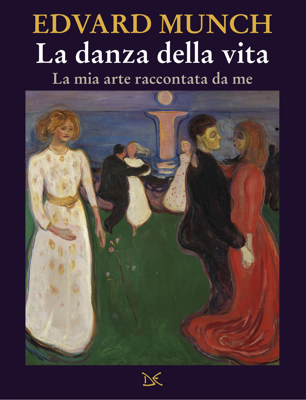 Libri Edvard Munch - La Danza Della Vita. La Mia Arte Raccontata Da Me NUOVO SIGILLATO, EDIZIONE DEL 04/11/2022 SUBITO DISPONIBILE
