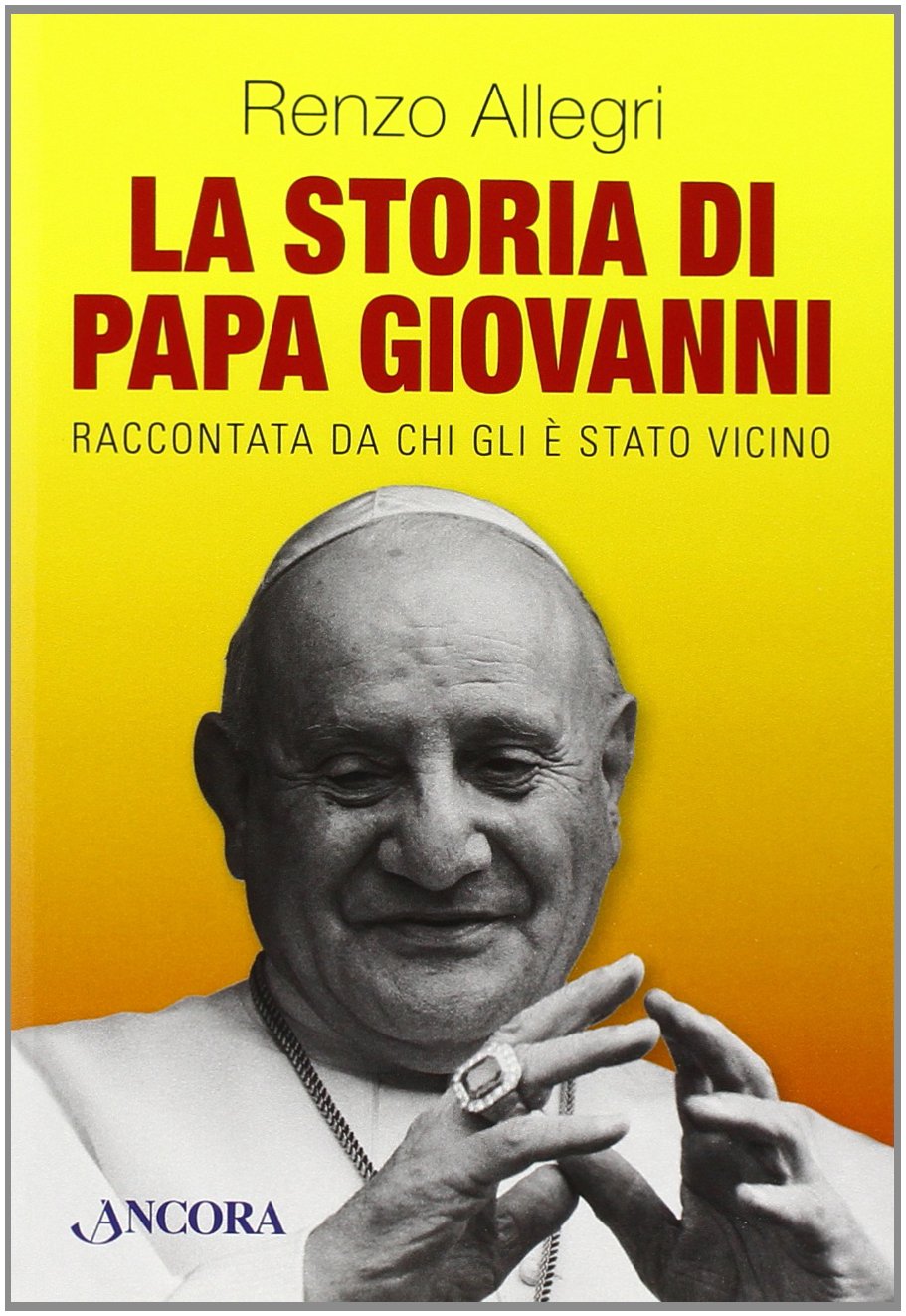 Libri Renzo Allegri - La Storia Di Papa Giovanni NUOVO SIGILLATO, EDIZIONE DEL 02/04/2014 SUBITO DISPONIBILE