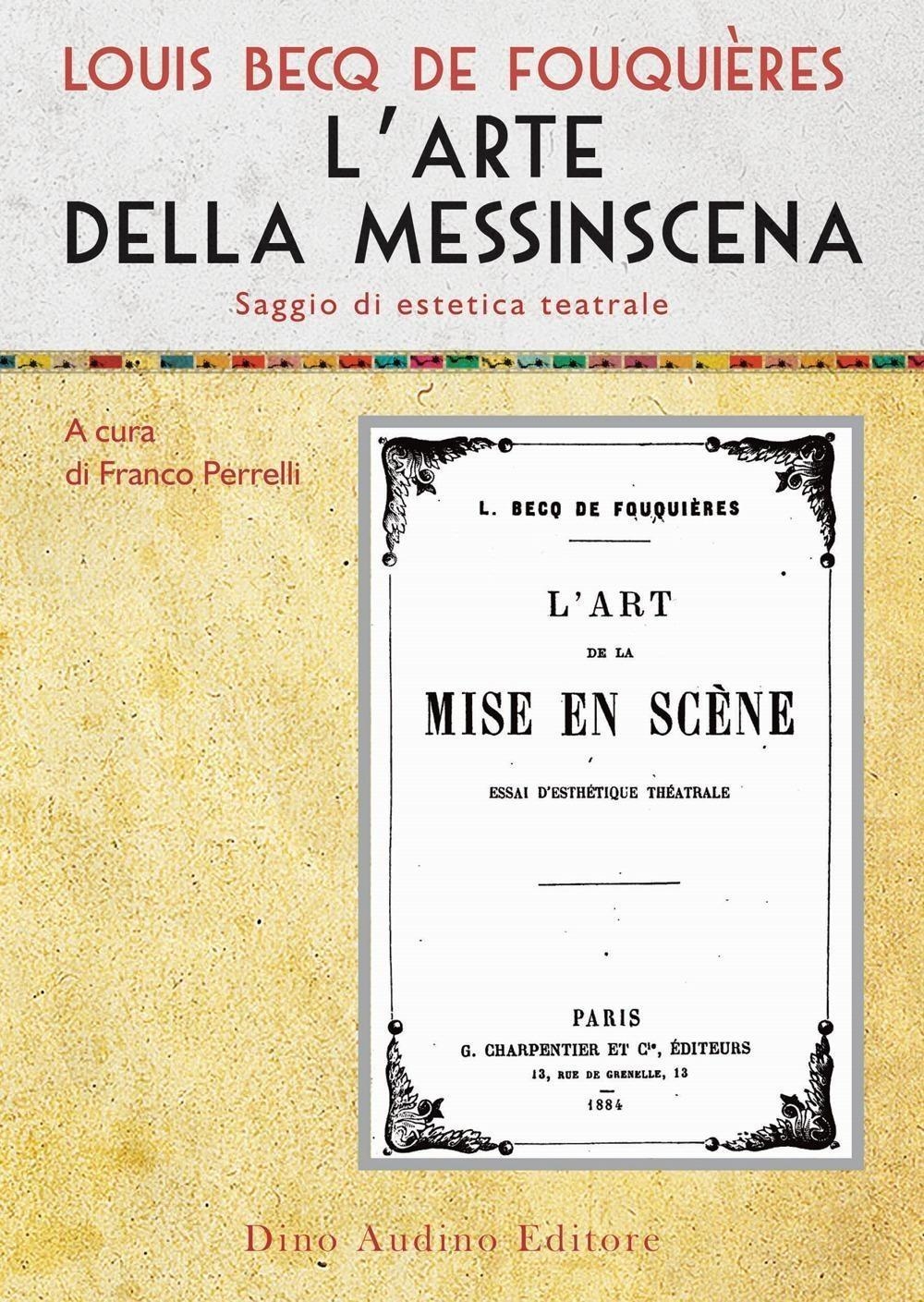 Libri Becq de Fouquières Louis - L' Arte Della Messinscena. Saggio Di Estetica Teatrale NUOVO SIGILLATO, EDIZIONE DEL 27/10/2023 SUBITO DISPONIBILE