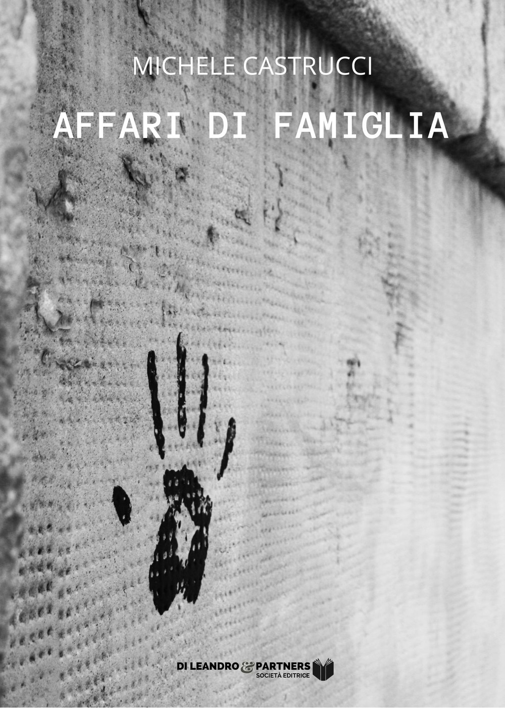 Libri Michele Castrucci - Affari Di Famiglia NUOVO SIGILLATO, EDIZIONE DEL 13/06/2022 SUBITO DISPONIBILE