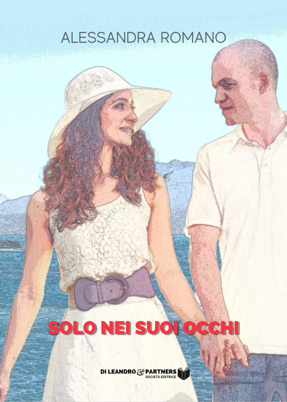 Libri Alessandra Romano - Solo Nei Suoi Occhi NUOVO SIGILLATO, EDIZIONE DEL 25/06/2022 SUBITO DISPONIBILE